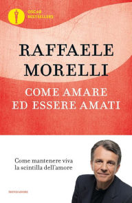 Title: Come amare ed essere amati, Author: Raffaele Morelli