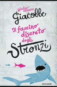 Title: Il fascino discreto degli stronzi, Author: Giulio Cesare Giacobbe