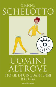 Title: Uomini altrove, Author: Gianna Schelotto