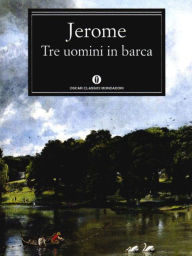 Title: Tre uomini in barca (Mondadori), Author: Jerome K. Jerome