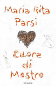 Title: Cuore di mostro, Author: Maria Rita Parsi
