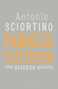 Title: La famiglia cristiana, Author: Antonio Sciortino