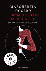 Title: Il rosso attira lo sguardo, Author: Margherita Oggero