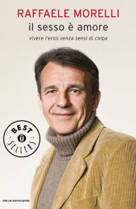 Title: Il sesso è amore, Author: Raffaele Morelli
