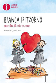 Title: Ascolta il mio cuore, Author: Bianca Pitzorno