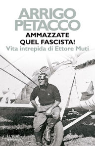 Title: Ammazzate quel fascista!, Author: Arrigo Petacco