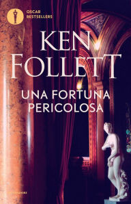 Title: Una fortuna pericolosa (A Dangerous Fortune), Author: Ken Follett