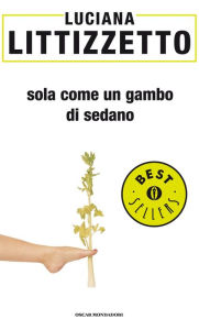 Title: Sola come un gambo di sedano, Author: Luciana Littizzetto