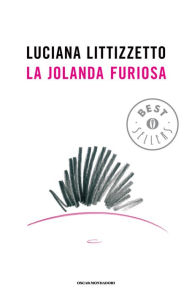 Title: La jolanda furiosa, Author: Luciana Littizzetto
