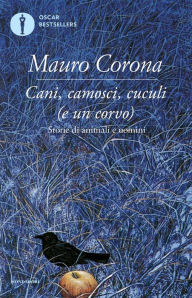 Title: Cani, camosci, cuculi (e un corvo), Author: Mauro Corona