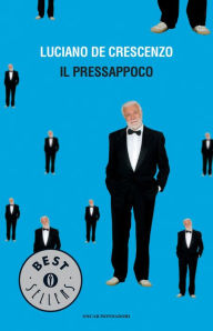 Title: Il pressappoco, Author: Luciano De Crescenzo
