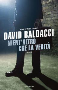 Title: Nient'altro che la verità (The Whole Truth), Author: David Baldacci