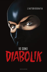 Title: Io sono Diabolik, Author: Mario Gomboli