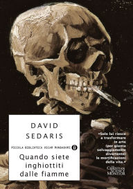 Title: Quando siete inghiottiti dalle fiamme, Author: David Sedaris