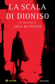 Title: La scala di Dioniso, Author: Luca Di Fulvio