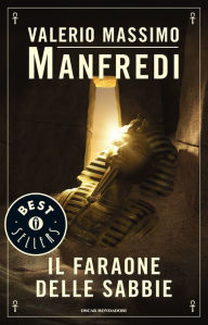 Title: Il faraone delle sabbie, Author: Valerio Massimo Manfredi