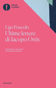 Title: Ultime lettere di Jacopo Ortis (Mondadori), Author: Ugo Foscolo