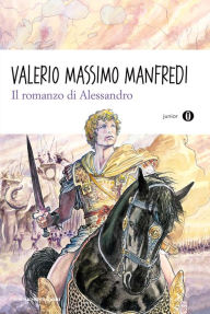 Title: Il romanzo di Alessandro, Author: Valerio Massimo Manfredi