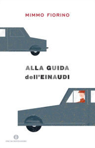 Title: Alla guida dell'Einaudi, Author: Mimmo Fiorino
