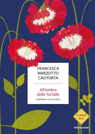 Title: All'ombra delle farfalle, Author: Francesca Marzotto Caotorta
