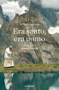 Title: Era santo, era uomo, Author: Marilù Simoneschi