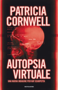 Title: Autopsia virtuale (Port Mortuary), Author: Patricia Cornwell