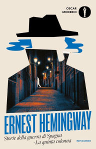 Title: Storie della guerra di Spagna - La Quinta Colonna, Author: Ernest Hemingway