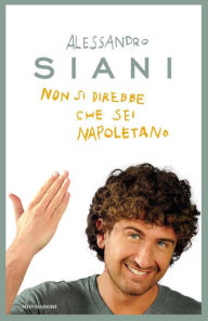 Title: Non si direbbe che sei napoletano, Author: Alessandro Siani