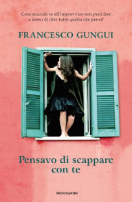 Title: Pensavo di scappare con te, Author: Francesco Gungui
