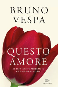 Title: Questo amore, Author: Bruno Vespa