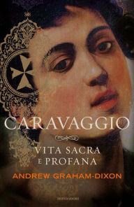 Title: Caravaggio, Author: Andrew Graham-Dixon