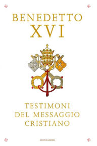 Title: Testimoni del messaggio cristiano, Author: Pope Benedict XVI