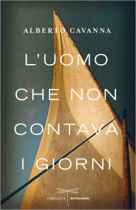 Title: L'uomo che non contava i giorni, Author: Alberto Cavanna