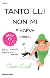 Title: Tanto lui non mi piaceva nemmeno, Author: Claudia Carroll