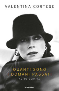 Title: Quanti sono i domani passati, Author: Valentina Cortese