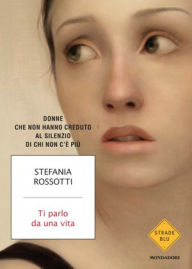 Title: Ti parlo da una vita, Author: Stefania Rossotti