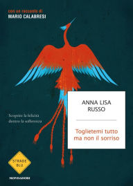 Title: Toglietemi tutto ma non il sorriso, Author: Anna Lisa Russo