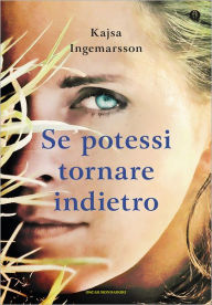 Title: Se potessi tornare indietro, Author: Kajsa Ingemarsson