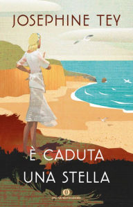 Title: E' caduta una stella, Author: Josephine Tey