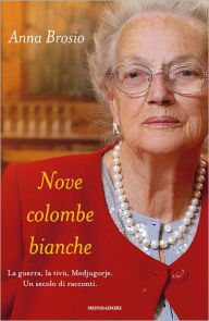 Title: Nove colombe bianche, Author: Anna Brosio