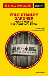 Title: Perry Mason e il cane molesto (Classici del giallo), Author: Erle Stanley Gardner