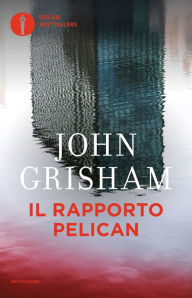 Title: Il rapporto Pelican (The Pelican Brief), Author: John Grisham