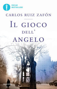 Title: Il gioco dell'angelo (The Angel's Game), Author: Carlos Ruiz Zafón