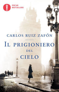 Title: Il prigioniero del cielo (The Prisoner of Heaven), Author: Carlos Ruiz Zafón