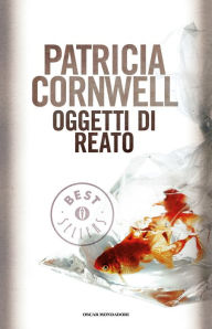 Title: Oggetti di reato (Body of Evidence), Author: Patricia Cornwell