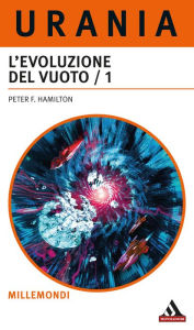 Title: L'evoluzione del vuoto - 1a parte (Urania), Author: Peter F. Hamilton