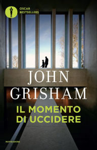 Title: Il momento di uccidere, Author: John Grisham