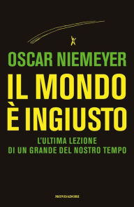 Title: Il mondo è ingiusto, Author: Oscar Niemeyer