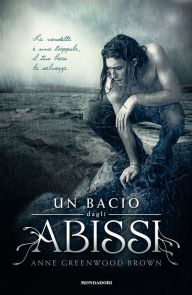 Title: Un bacio dagli abissi, Author: Anne Greenwood Brown