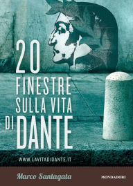 Title: 20 finestre sulla vita di Dante, Author: Marco Santagata
